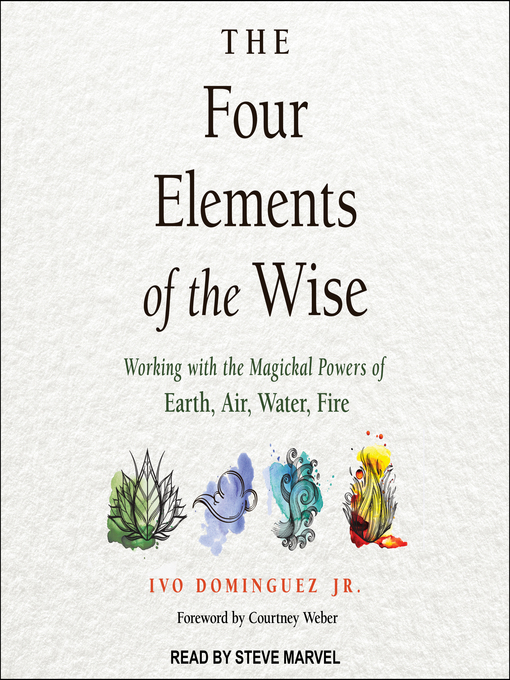 Title details for The Four Elements of the Wise by Ivo Dominquez, Jr. - Available